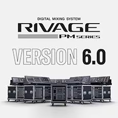 V6.0新固件已到，为 RIVAGE PM 数字混音系统带来新功能和增强操作